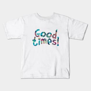 Good Times Kids T-Shirt